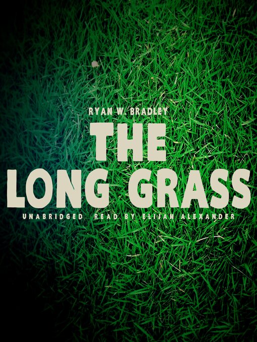 Title details for The Long Grass by Ryan W. Bradley - Wait list